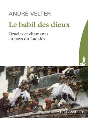 cover image of Le babil des Dieux--Oracles et chamans du Ladakh